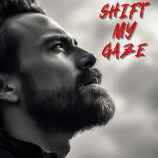 Shift My Gaze