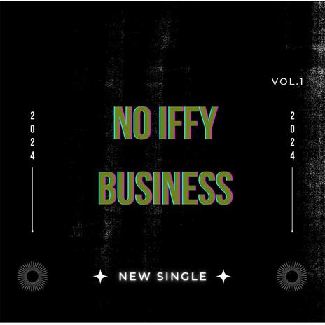 No Iffy Business | Boomplay Music