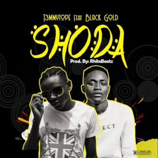 Shoda ft. BlackGold lyrics | Boomplay Music