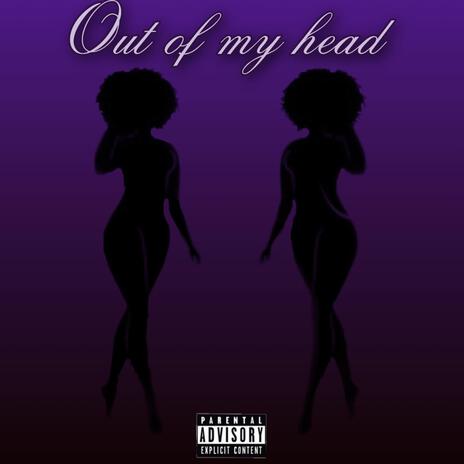 Out of My Head | Boomplay Music