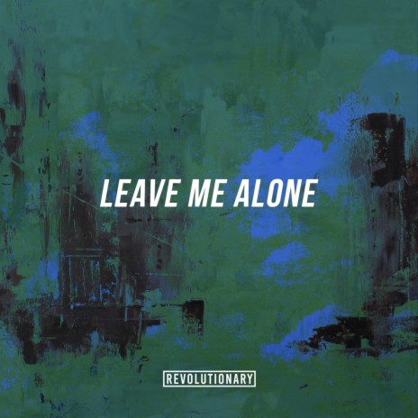 Leave Me Alone | Boomplay Music