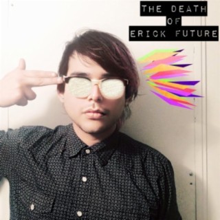 The Death of Erick Future