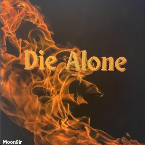 MoonSir Die Alone Lyrics