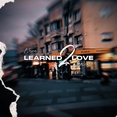 NEVA LEARNED 2 LOVE | Boomplay Music