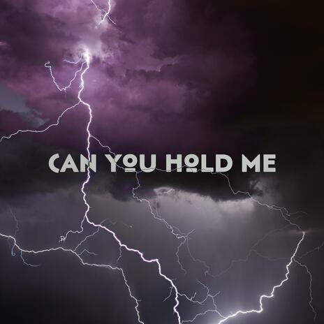 Can You Hold Me | Boomplay Music