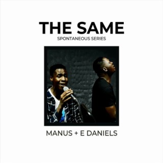 The Same (Spontaneous Series 2) ft. E-Daniels lyrics | Boomplay Music