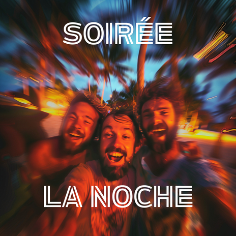 Soirée - La Noche | Boomplay Music