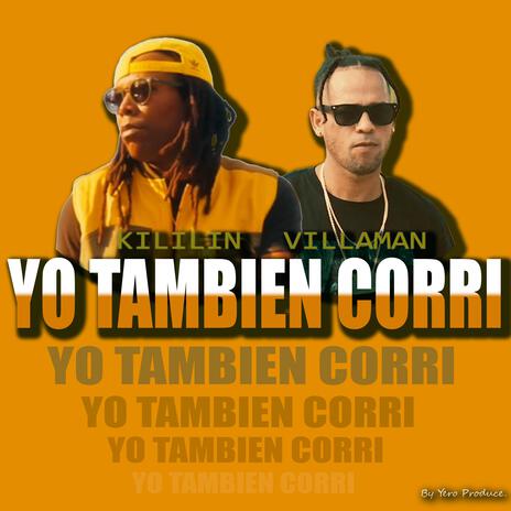 KILILIN x yo tambien corri ft. Villaman | Boomplay Music