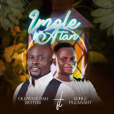 Imole Atan ft. Kunle Pleasant | Boomplay Music