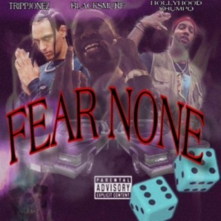 FEAR NONE (feat. BlackSmurf & TrippJones)