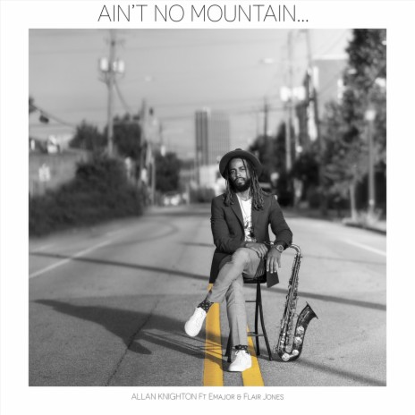 Ain't No Mountain (feat. Emajor & Flair Jones) | Boomplay Music