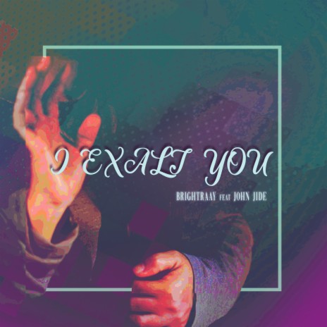 I Exalt You ft. John Jide | Boomplay Music