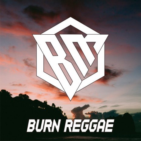 Burn Reggae | Boomplay Music