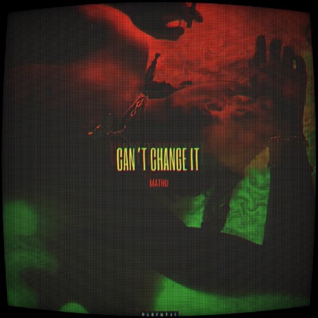 Can't Change It | Boomplay Music