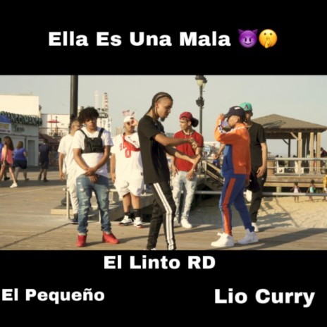 Ella Es Una Mala (feat. Lio Curry & El Pequeño) | Boomplay Music
