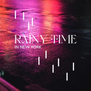 Rainy Time in New York: Ambient Jazz Improvisations for RelaxationT and Restful Sleep