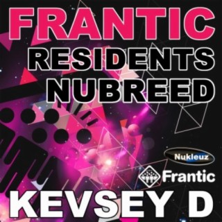 Frantic Residents NuBreed: Mixed by Kevsey D
