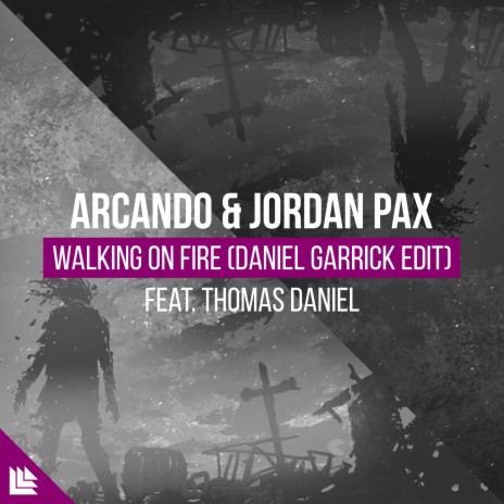 Walking On Fire (Daniel Garrick Edit) ft. Jordan Pax & Thomas Daniel | Boomplay Music