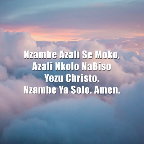 Nzambe Azali Se Moko, Azali Nkolo Na Biso Yezu Christo, Nzambe Ya Solo. Amen.