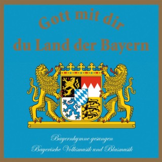 Gott mit dir du Land der Bayern