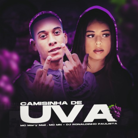 Camisinha de Uva ft. DJ Ronaldinho Paulista & Mc Mary Maii | Boomplay Music