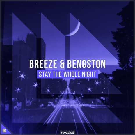 Stay The Whole Night (Extended Mix) ft. Bengston & Revealed Recordings | Boomplay Music