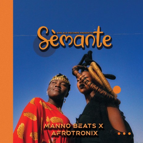 Sèmante ft. Afrotronix | Boomplay Music