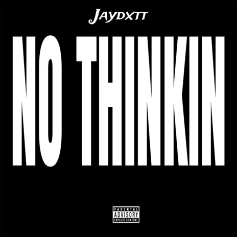 No Thinkin | Boomplay Music