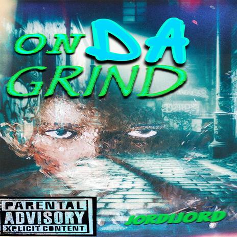 ON DA GRIND ft. JORDI JORD | Boomplay Music