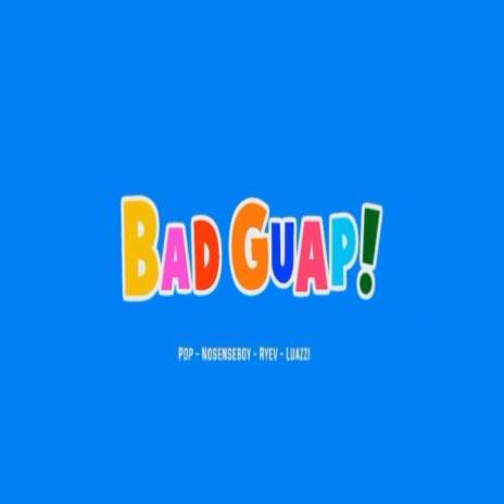 Bad Guap! ft. Luazzi, Band 21 & Ryev
