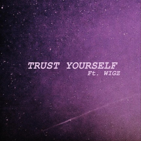 TRUST YOURSELF (feat. WIGZ) | Boomplay Music