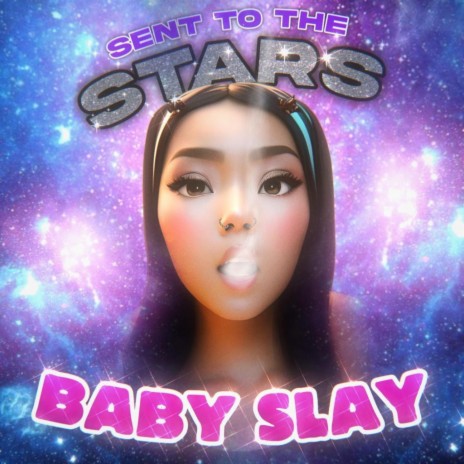 Sent To The Stars ft. Baby Slay | Boomplay Music