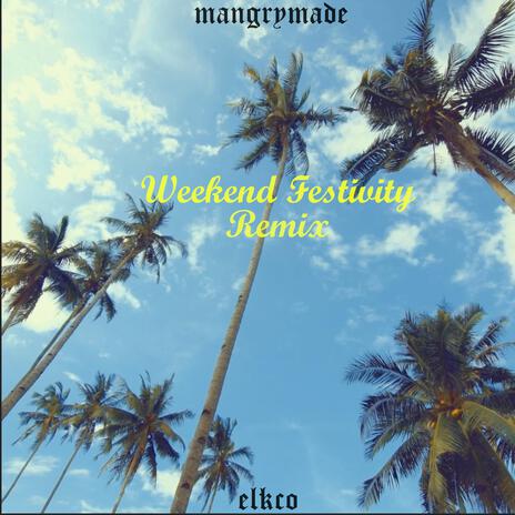 weekend festivity remix ft. elkco | Boomplay Music