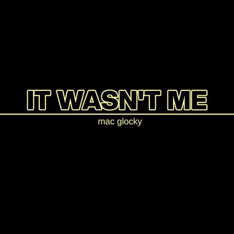 It Wasn't Me | Boomplay Music