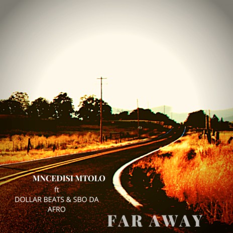 Far Away ft. DOLLAR BEATS & Sbo Da Afro | Boomplay Music