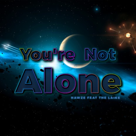 You're Not Alone ft. the Laike | Boomplay Music