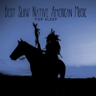 Best Slow Native American Music for Sleep: Shamanic Night Meditation, Total Stress Relief Music