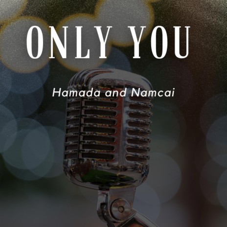 ONLY YOU (HAMADA AND NAMCAI)