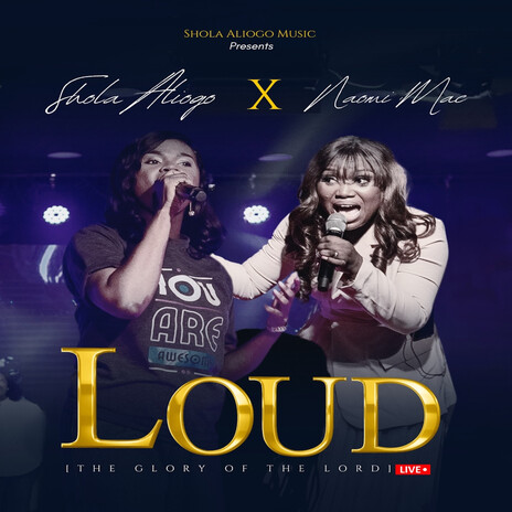 LOUD (The Glory of The Lord) (Live) ft. Naomi Mac | Boomplay Music