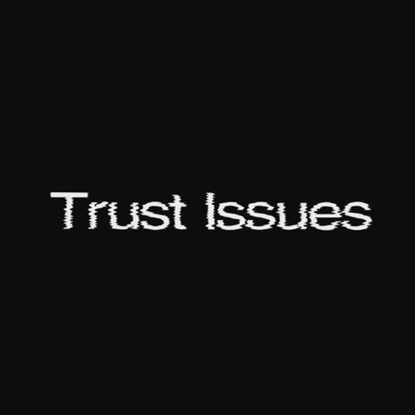 Trust Issues ft. Te3azy | Boomplay Music