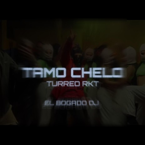 Tamo Chelo Turreo-Rkt (remix) | Boomplay Music