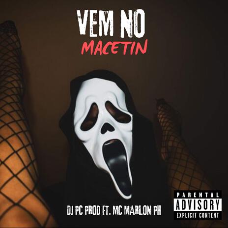 Vem no macetin ft. MC MARLON PH | Boomplay Music