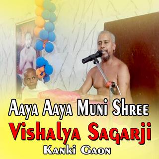 Aaya Aaya Muni Shree Vishalya Sagarji Kanki Gaon