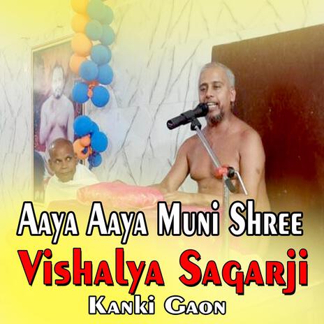 Aaya Aaya Muni Shree Vishalya Sagarji Kanki Gaon