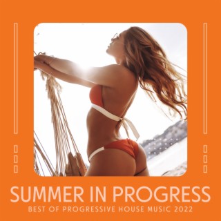 Summer in Progress: Best of Progressive House Music Selection, Electro Trance Grooves Mix