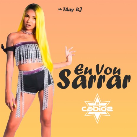 Eu Vou Sarrar ft. Mc Thay RJ | Boomplay Music