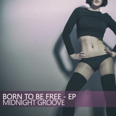 Born to Be Free (The Night Dominators Mix)
