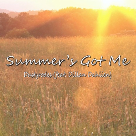 Summer's Got Me (feat. Dillan Dahlien) | Boomplay Music