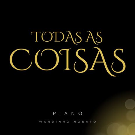 Todas as Coisas (Piano) | Boomplay Music