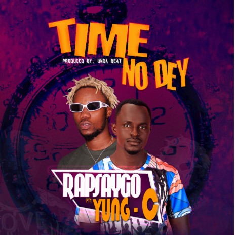 Time No Dey ft. YUNG C | Boomplay Music